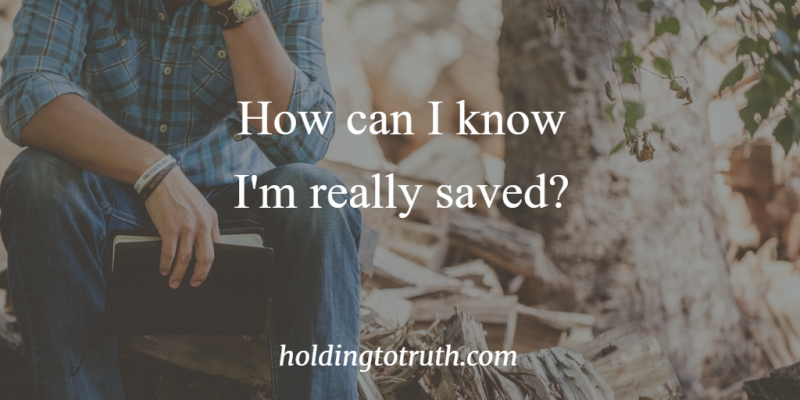 How can I know I'm really saved?