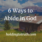 6 Ways to Abide in God