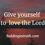Give Yourself to Love the Lord