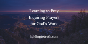 Learn to Pray Inquiring Prayers