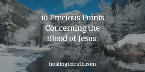 10 precious points concerning the blood of Jesus
