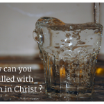How can you be filled with real faith in Christ?