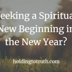 Seeking a Spiritual New Beginning in the New Year?