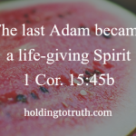 The last Adam became a life-giving Spirit