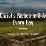 Enjoy Christ's riches in 3 aspects every day