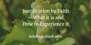 Justification by Faith - What it is and How to Experience it